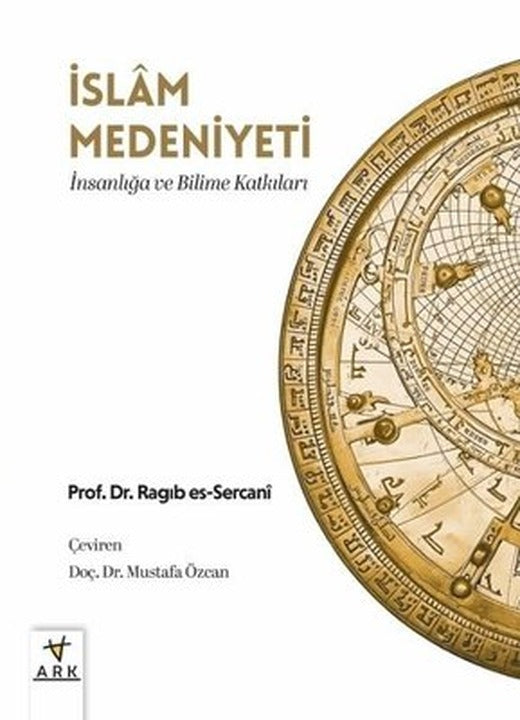İslam Medeniyeti: İnsanlığa ve Bilime Katkıları |  Ark Kitapları
