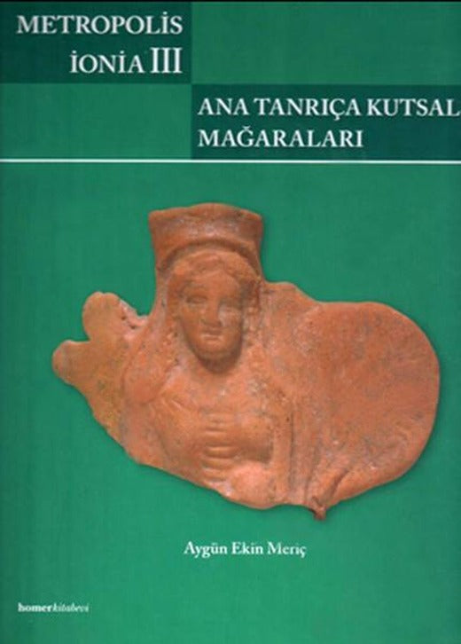 Metropolis İonia III: Ana Tanrıça Kutsal Mağraları | Homer Kitabevi (Ciltli)