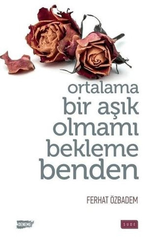 Ortalama Bir Aşık Olmamı Bekleme Benden