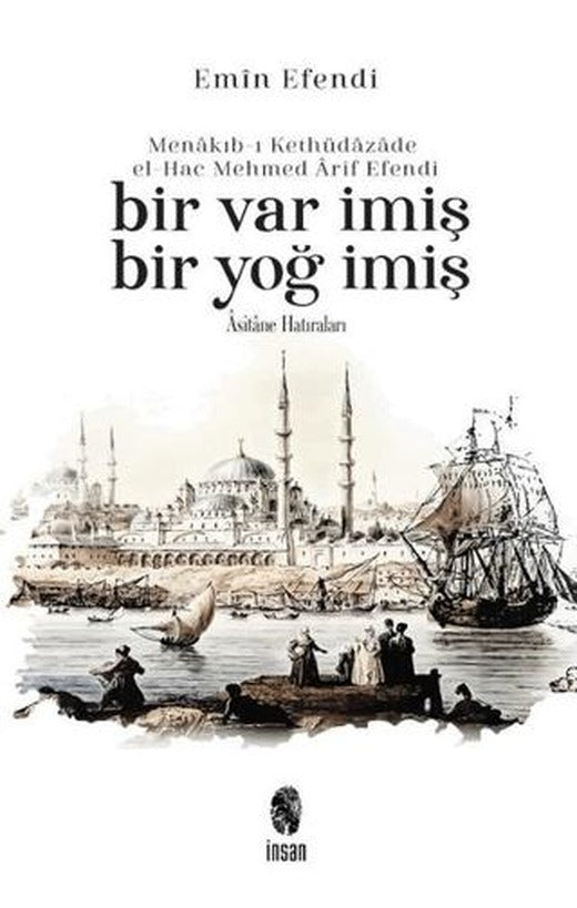 Menakıb-ı Kethüdazade el-Hac Mehmed Arif Efendi Bir Var İmiş Bir Yoğ İmiş