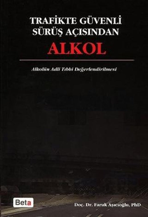 Trafikte Güvenli Sürüş Açısından Alkol | Beta Yayınevi (Ciltsiz)