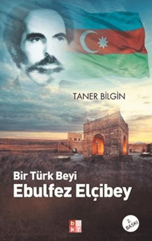 Bir Türk Beyi Ebulfez Elçibey | Babıali Kültür Yayıncılığı (Ciltsiz)