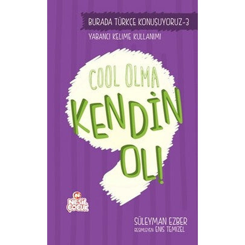 Cool Olma Kendin Ol! | Nesil Çocuk Yayınları