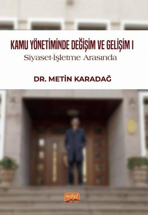 Kamu Yönetiminde Değişim ve Gelişim 1 - Siyaset - İşletme Arasında | Nobel Bilimsel Eserler (İnce Kapak)