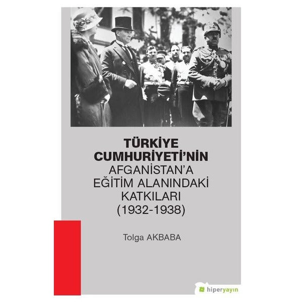 Türkiye Cumhuriyeti'nin Afganistan'a Eğitim Alanındaki Katkıları (1932-1938) | Hiperlink