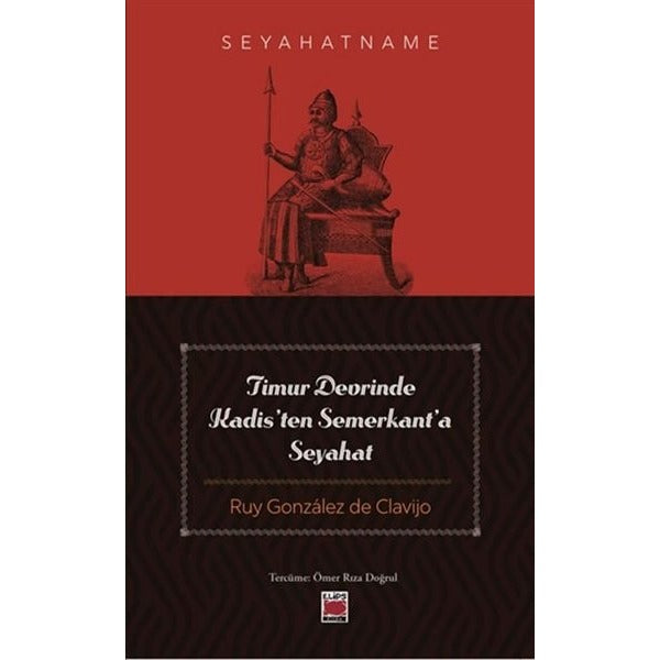 Timur Devrinde Kadis'ten Semerkant'a Seyahat - Seyahatname | Ruy Gonzalez de Clavijo (İnce Kapak)