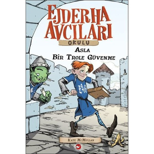 Ejderha Avcıları Okulu 18 - Asla Bir Trol'e Güvenme | Beyaz Balina Yayınları (İnce Kapak)