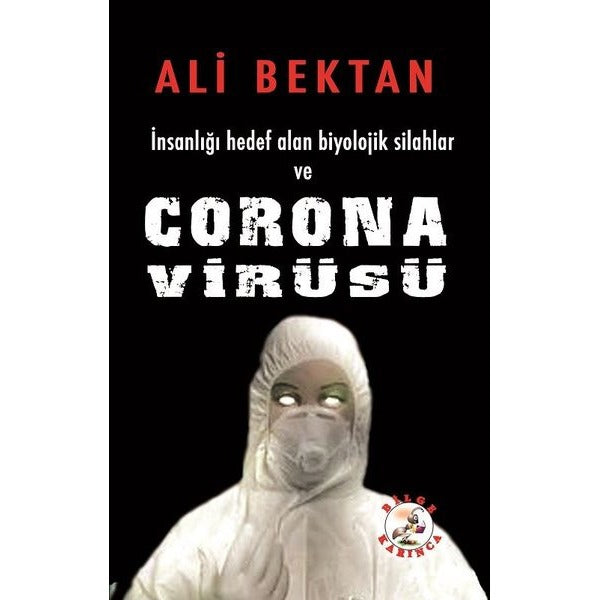 İnsanlığı Hedef Alan Biyolojik Silahlar ve Corona Virüsü