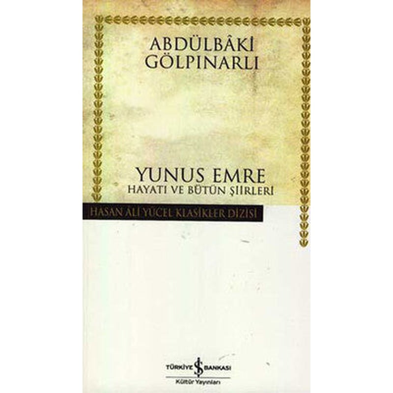 Yunus Emre Hayatı ve Bütün Şiirleri - Hasan Ali Yücel Klasikleri | İş Bankası Kültür Yayınları