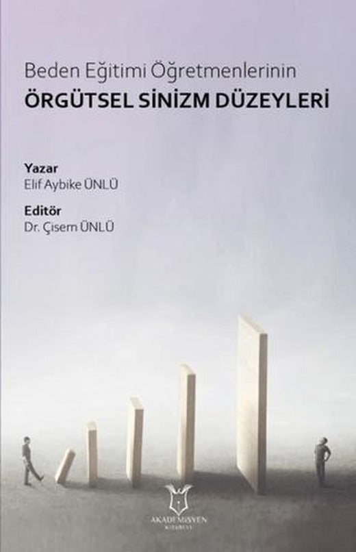 Beden Eğitimi Öğretmenlerinin Örgütsel Sinizm Düzeyleri | Akademisyen Kitabevi (Ciltsiz)