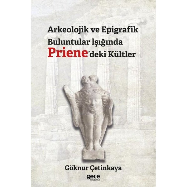 Arkeolojik ve Epigrafik Buluntular Işığında Priene'deki Kültler | Gece Kitaplığı (İnce Kapak)