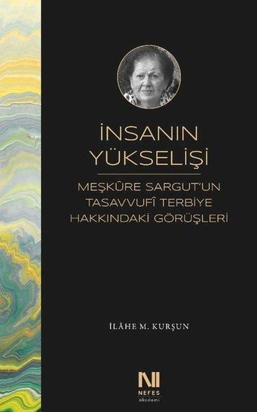 İnsanın Yükselişi - Meşkure Sargutun Tasavvufi Terbiye Hakkındaki Görüşleri | Nefes Yayıncılık (İnce Kapak)