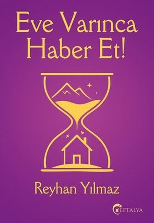 Eve Varınca Haber Et! | Eftalya Yayınları (İnce Kapak)