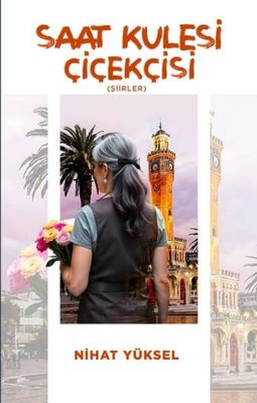 Saat Kulesi Çiçekçisi (Şiirler) | Mersin Global Yayıncılık (İnce Kapak )