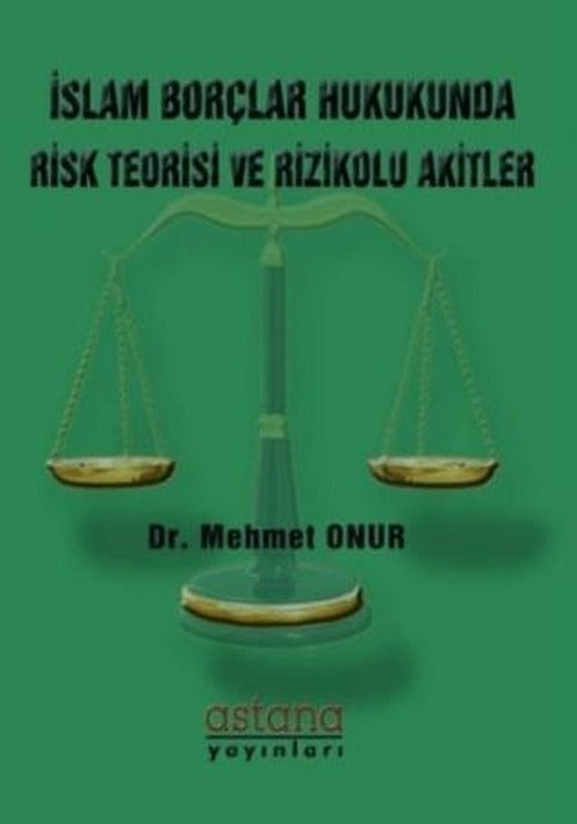 İslam Borçlar Hukukunda Risk Teorisi ve Rizikolu Akitler