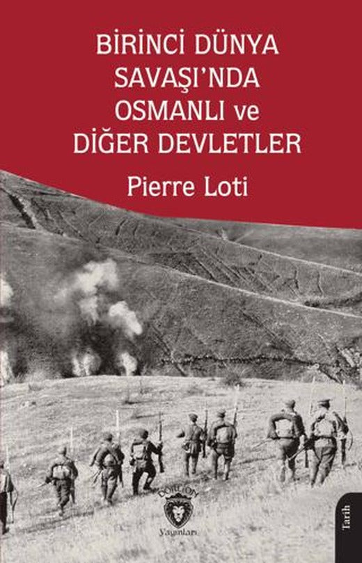 Birinci Dünya Savaşı’nda Osmanlı ve Diğer Devletler | Dorlion Yayınları (Ciltsiz)