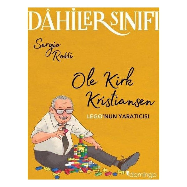 Dahiler Sınıfı - Ole Kirk Kristiansen: Lego'nun Yaratıcısı | Domingo Yayınevi (İnce Kapak)