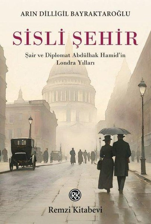 Sisli Şehir - Şair ve Diplomat Abdülhak Hamid'in Londra Yılları | Remzi Kitabevi (İnce Kapak)