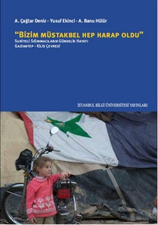Bizim Müstakbel Hep Harap Oldu | İstanbul Bilgi Üniv.Yayınları