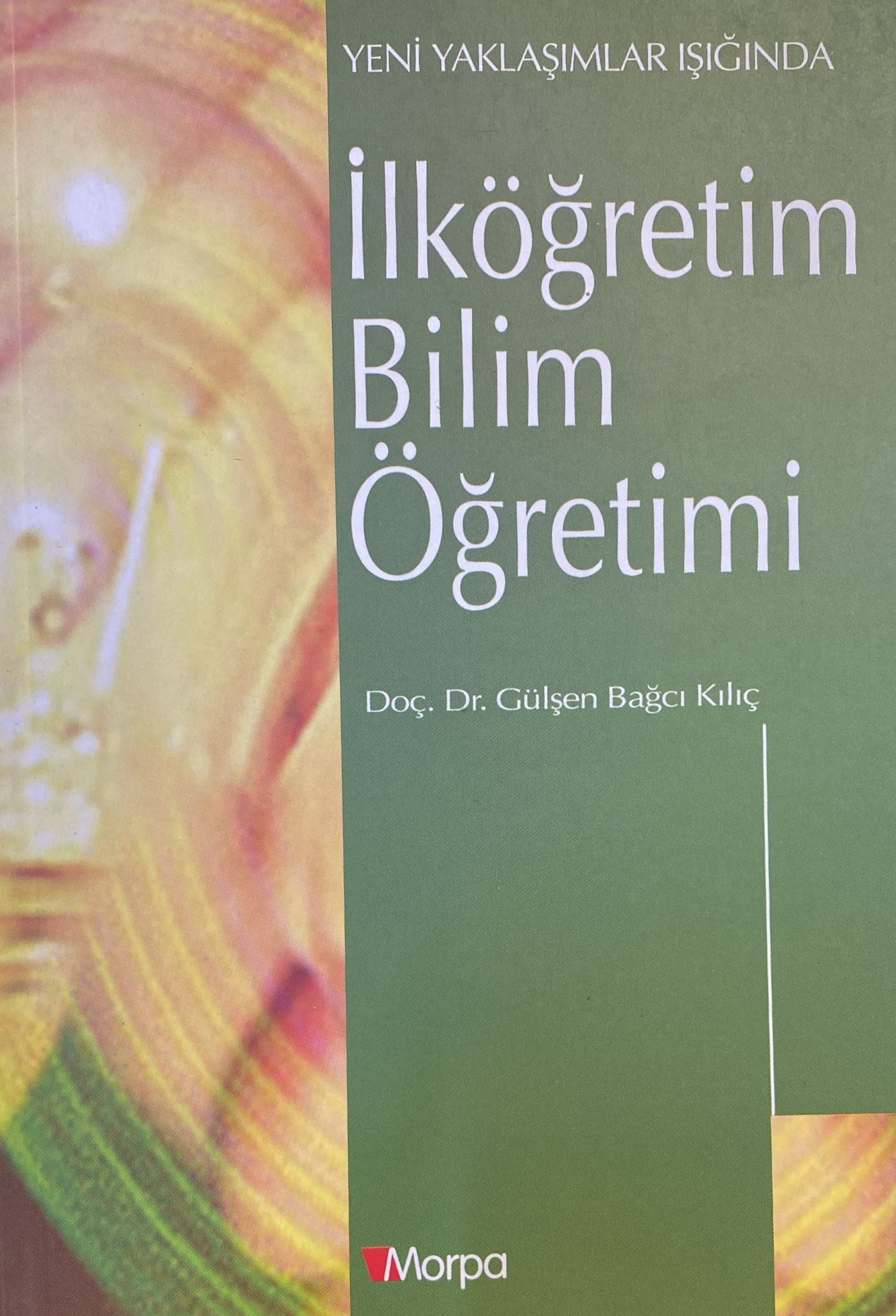 Yeni Yaklaşımlar Işığında İlköğretim Bilim Öğretimi