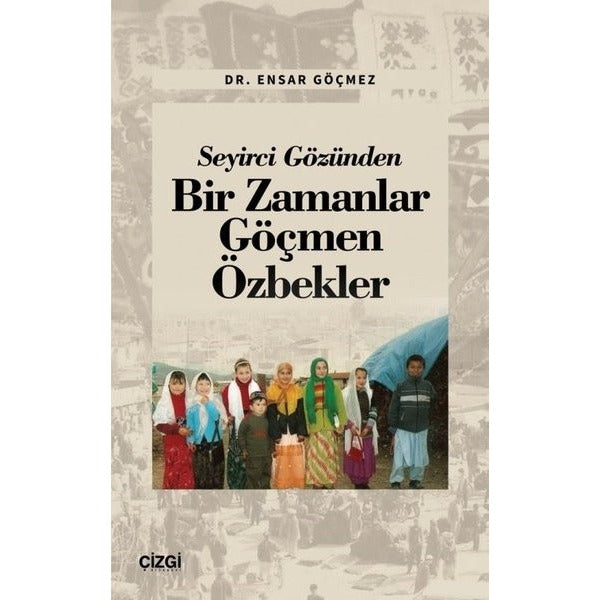 Seyirci Gözünden Bir Zamanlar Göçmen Özbekler | Çizgi Kitabevi (İnce Kapak)