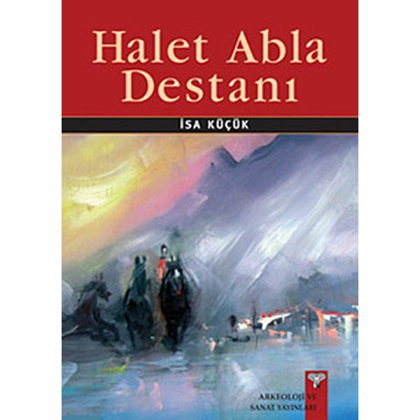 Halet Abla Destanı | Arkeoloji ve Sanat Yayınları (Ciltsiz)