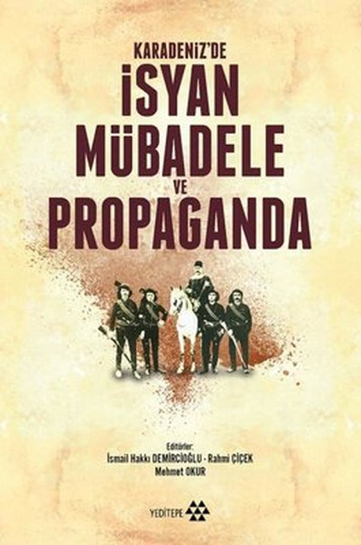 Karadeniz'de İsyan Mübadele ve Propaganda | Yeditepe Yayınevi