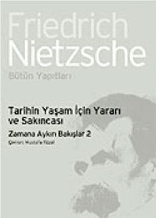 Tarihin Yaşam İçin Yararı ve Sakıncası-Zamana Aykırı Bakışlar 2 | İthaki Yayınları