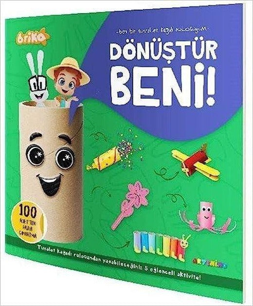 Briko Dönüştür Beni! Ben Bir Tuvalet Kağıdı Rulosuyum | Artenino Yayıncılık (İnce Kapak)