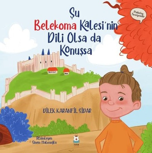 Şu Belekoma Kalesi'nin Dili Olsa da Konuşsa | Luna Yayınları