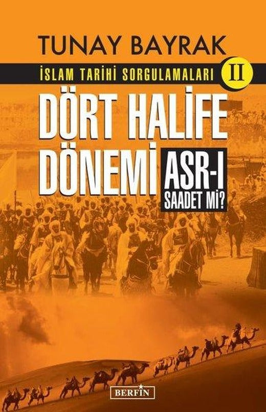 Dört Halife Dönemi - İslam Tarihi Sorgulamaları 2 | Berfin Yayınları (İnce Kapak)
