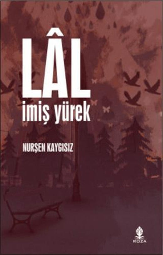 Lal İmiş Yürek | Roza Yayınevi (Ciltsiz)