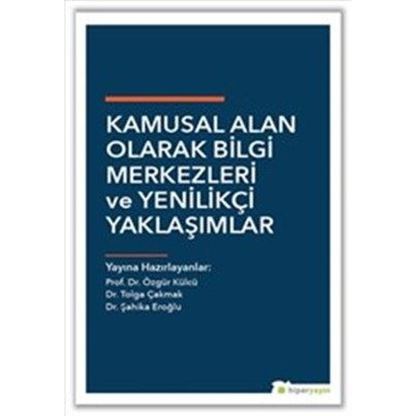 Kamusal Alan Olarak Bilgi Merkezleri ve Yenilikçi Yaklaşımlar | Hiperlink Yayınları (Ciltsiz)