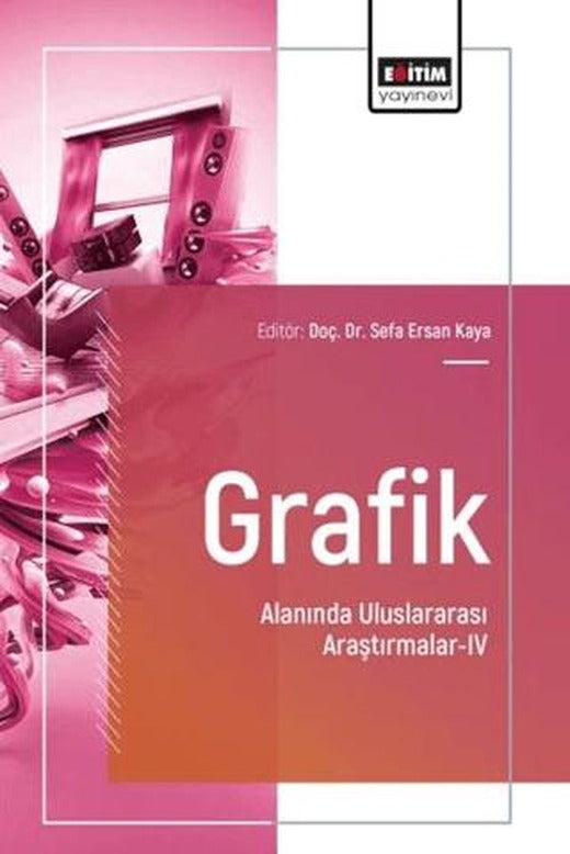 Grafik Alanında Uluslararası Araştırmalar - 4 | Eğitim Yayınevi - Bilimsel Eserler (Ciltsiz)