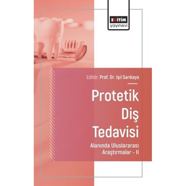 Protetik Diş Tedavisi Alanında Uluslararası Araştırmalar 2 | Eğitim Yayınevi (İnce Kapak)