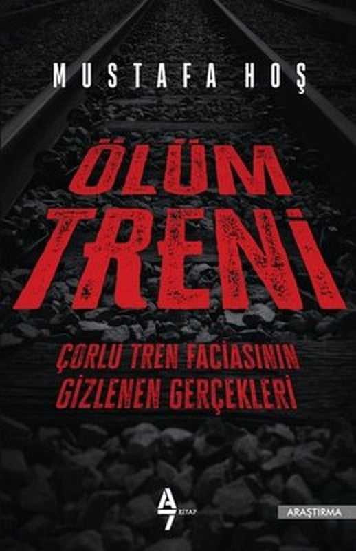 Ölüm Treni-Çorlu Tren Faciasının Gizlenen Gerçekleri | A7 Kitap