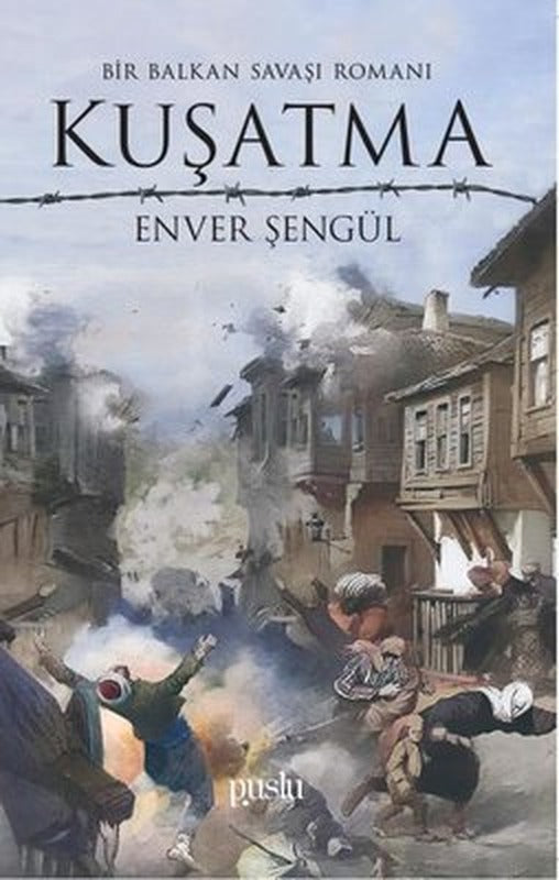Kuşatma - Bir Balkan Savaşı Romanı | Puslu Yayıncılık