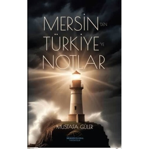 Mersinden Türkiye'ye Notlar | Mersin Global Yayıncılık (İnce Kapak)