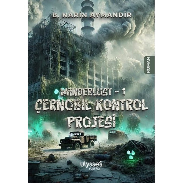 Çernobil Kontrol Projesi - Wanderlust 1 | Ulysses Yayınları (İnce Kapak)