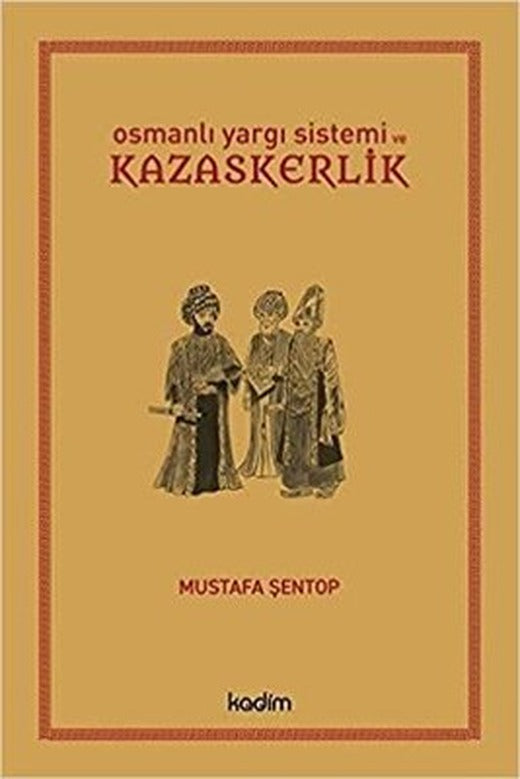 Osmanlı Yargı Sistemi ve Kazaskerlik | Kadim