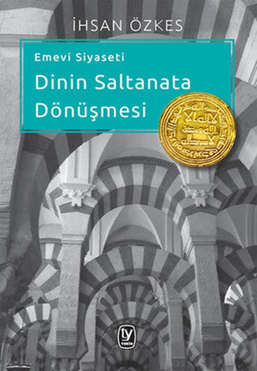 Emevi Siyaseti Dinin Saltanata Dönüşmesi | Tekin Yayınevi