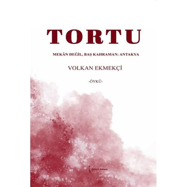 Tortu - Mekan Değil Baş Kahraman: Antakya | İkinci Adam Yayınları (İnce Kapak)