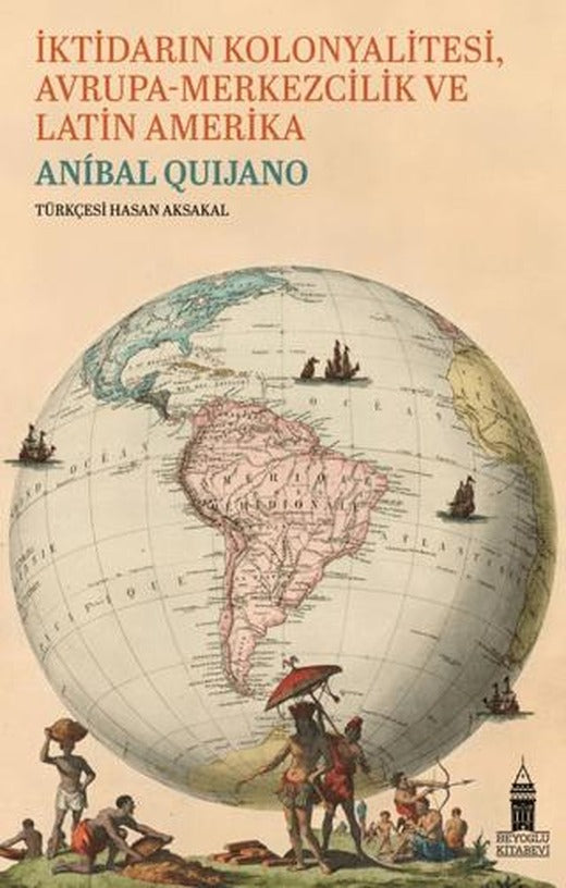 İktidarın Kolonyalitesi Avrupa-Merkezcilik ve Latin Amerika