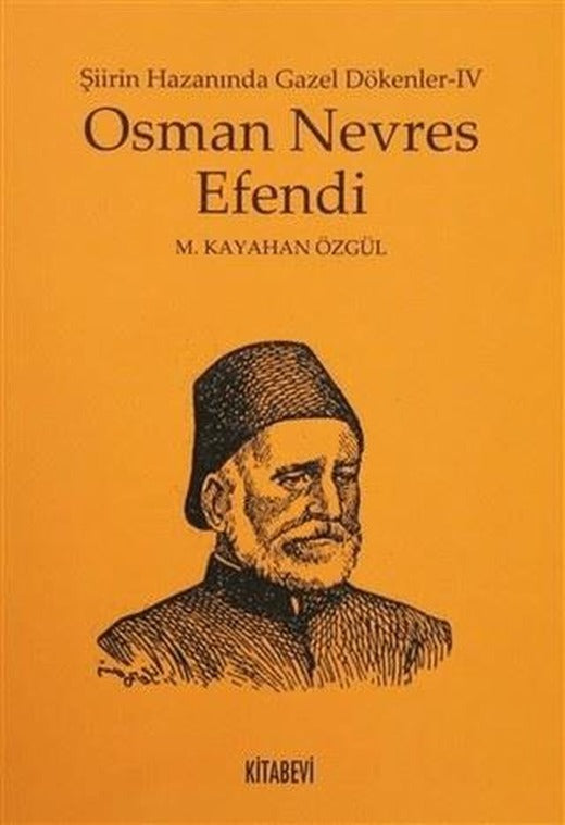 Osman Nevres Efendi - Şiirin Hazanında Gazel Dökenler 4 | Kitabevi Yayınları (Ciltsiz)