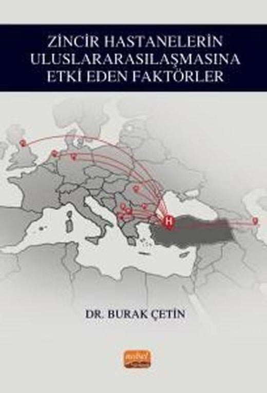 Zincir Hastanelerin Uluslararasılaşmasına Etki Eden Faktörler | Nobel Bilimsel Eserler (İnce Kapak)