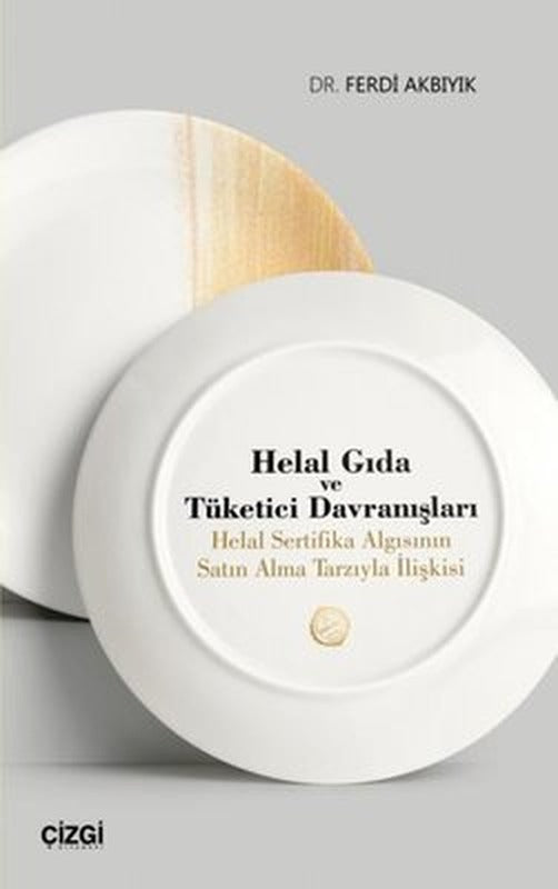 Helal Gıda ve Tüketici Davranışları-Helal Sertifika Algısının Satın Alma Tarzıyla İlişkisi | Çizgi Kitapevi