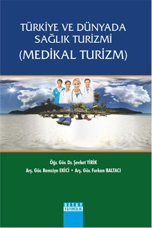 Türkiye ve Dünyada Sağlık Turizmi - Medikal Turizm | Detay Yayıncılık (İnce Kapak)