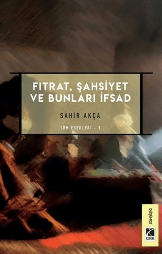 Fıtrat, Şahsiyet ve Bunları İfsad | Çıra Yayınları (Ciltsiz)