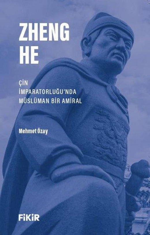 Zheng He - Çin İmparatorluğu'nda Müslüman Bir Amiral | Fikir Kitap (İnce Kapak)