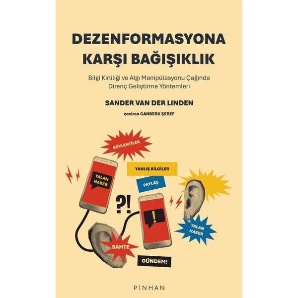 Dezenformasyona Karşı Bağışıklık - Bilgi Kirliliği ve Algı Manipülasyonu Çağında Direnç Geliştirme Yöntemleri | Pinhan Yayıncılık (İnce Kapak)